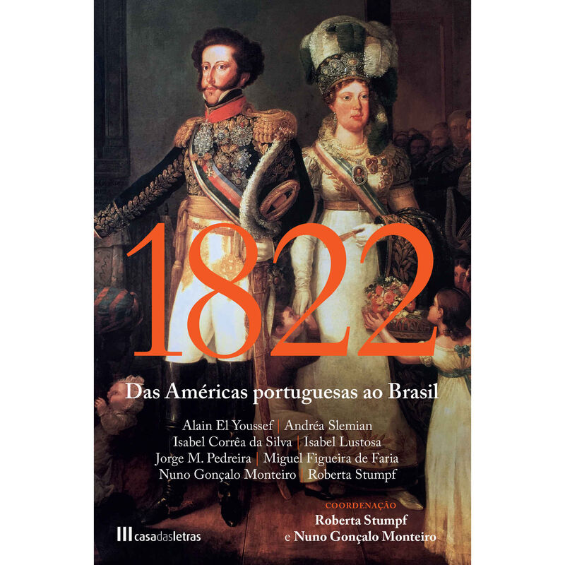 1822 - Das Américas Portuguesas ao Brasil de Roberta Stumpf e Nuno Gonçalo Monteiro