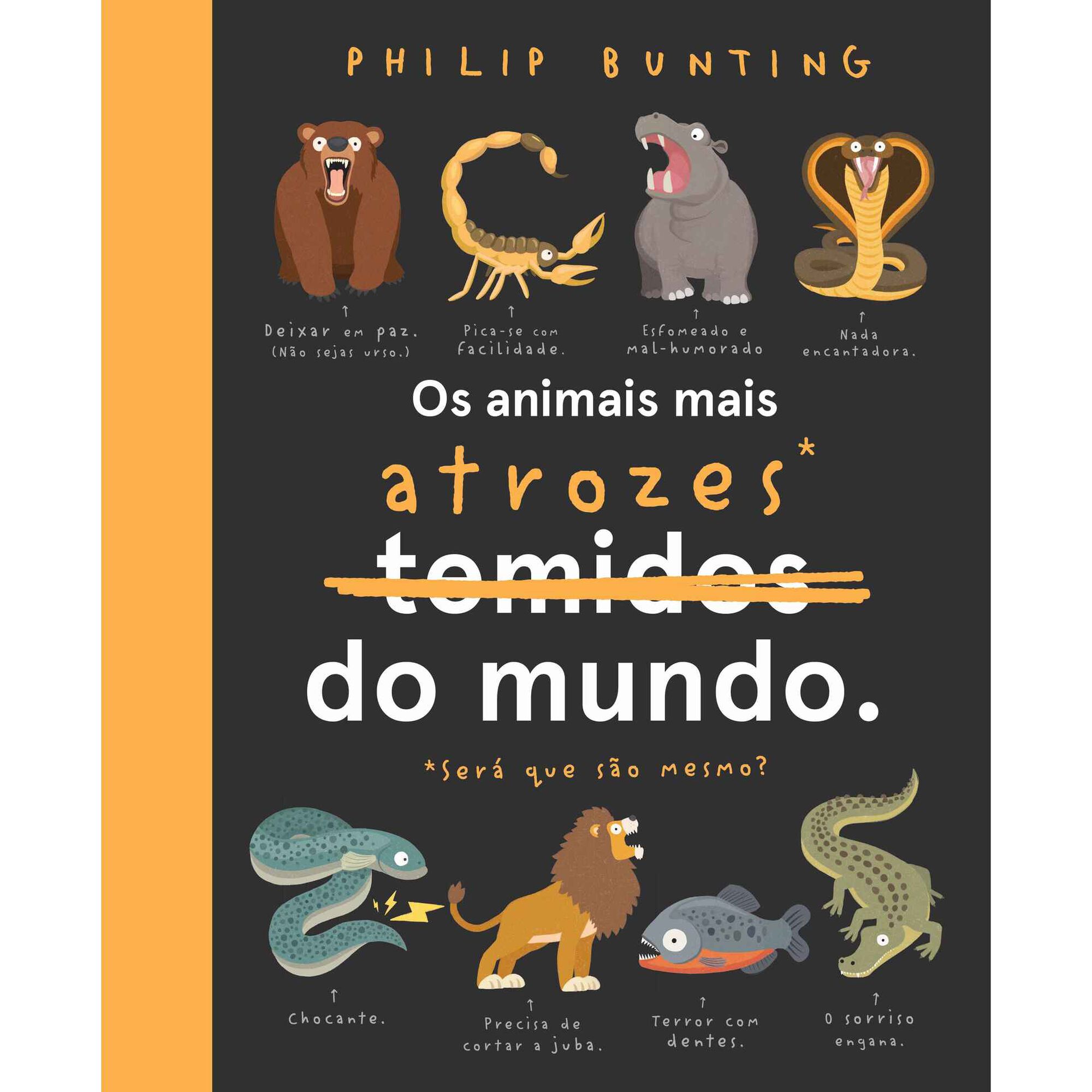 Os Animais Mais Atrozes* do Mundo Os Animais Mais Atrozes* do Mundo