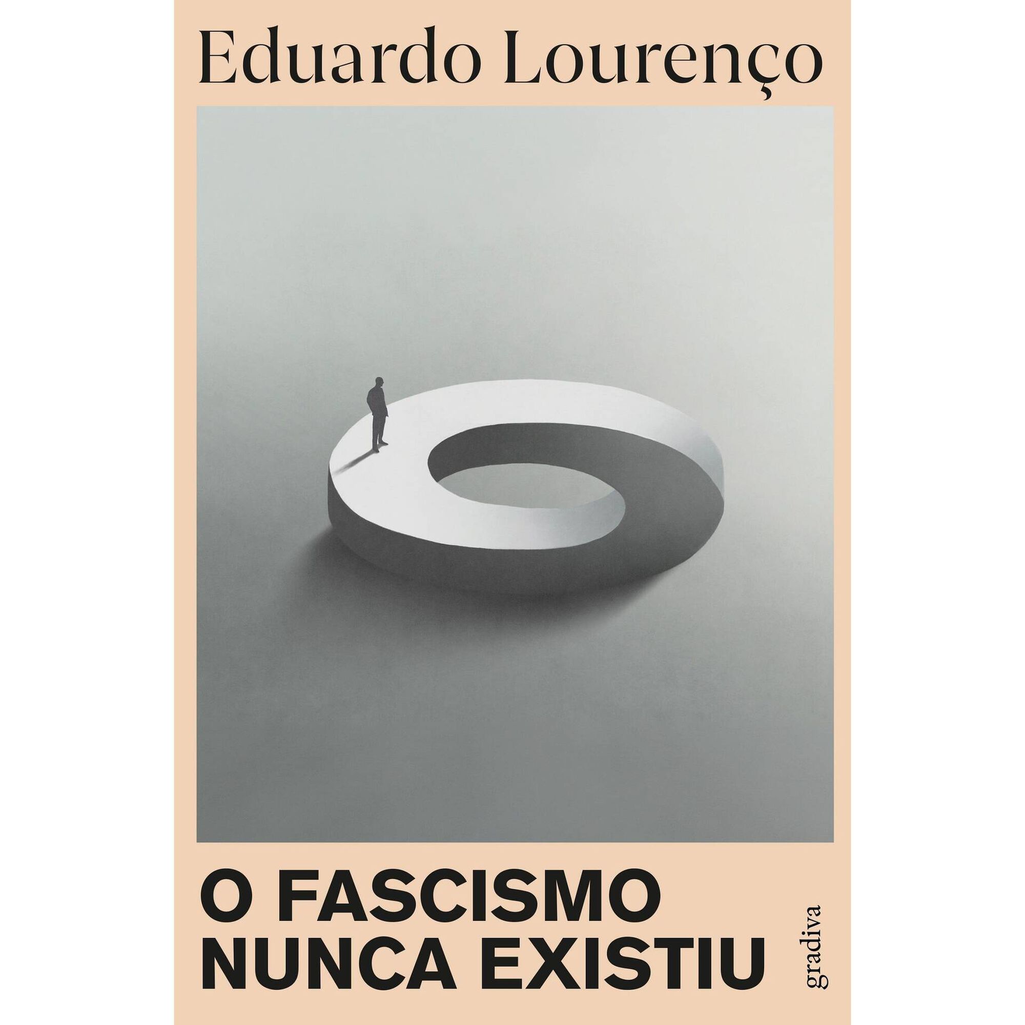 O Fascismo Nunca Existiu de Eduardo Louren&ccedil;o