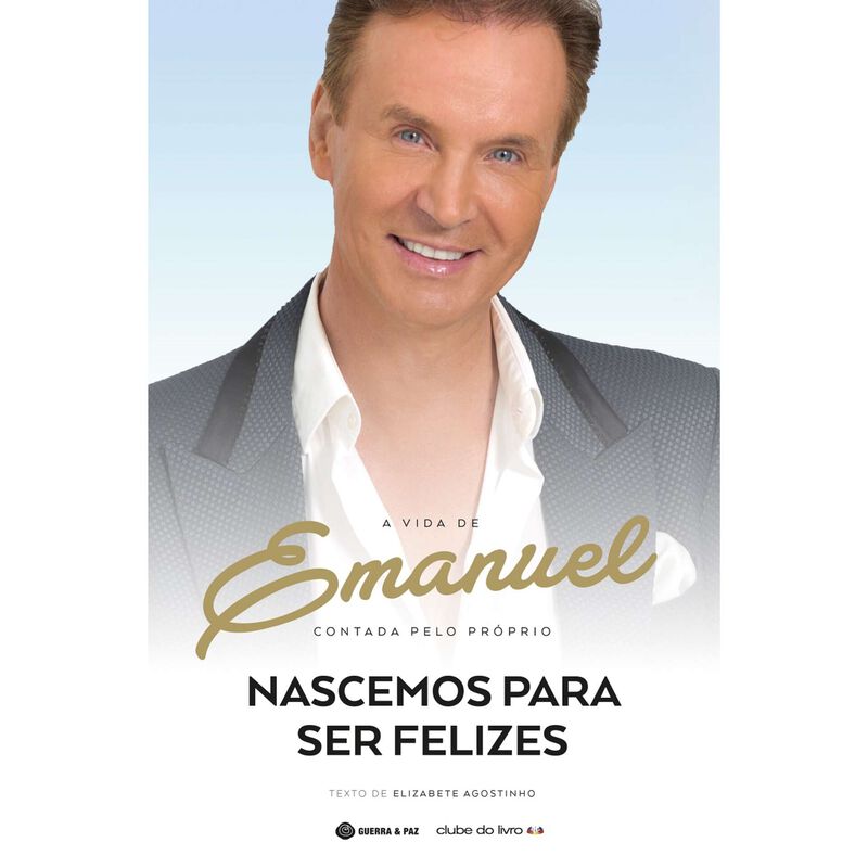 Emanuel - Nascemos para ser Felizes de Emanuel e Elizabete Agostinho