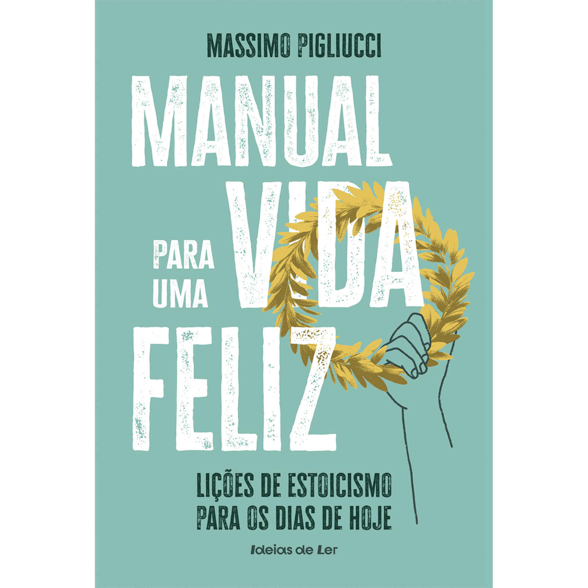 Manual para uma Vida Feliz de Massimo Pigliucci