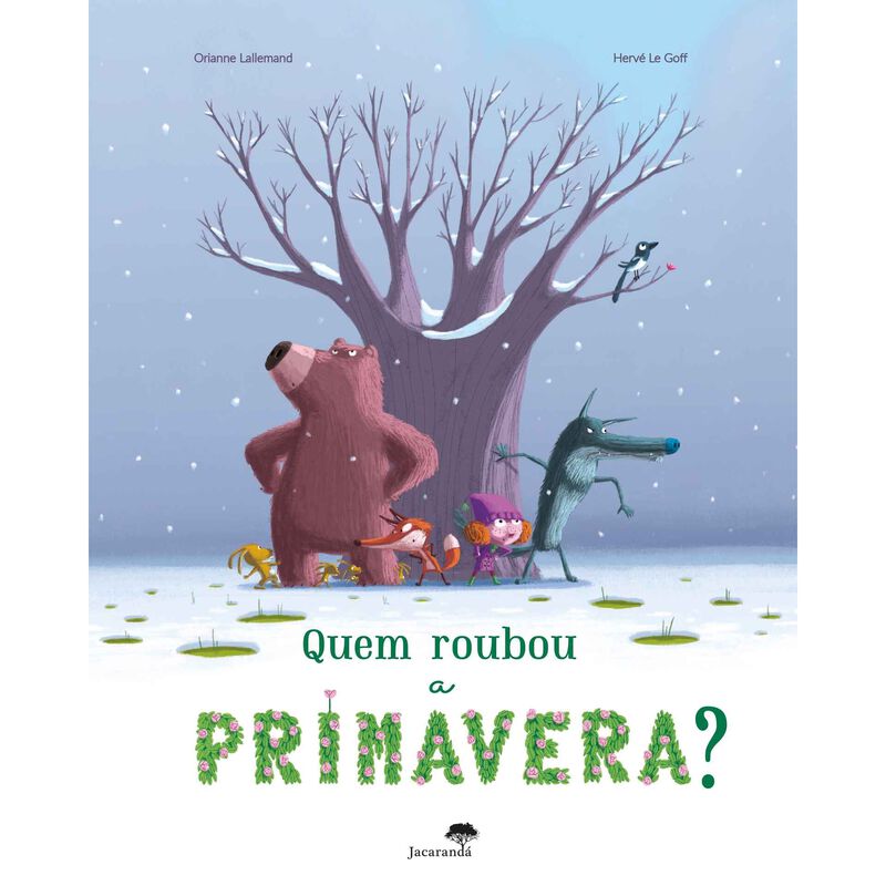 Quem Roubou a Primavera? de Orianne Lallemand e Hervé Le Goff