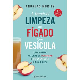 A Incr&iacute;vel Limpeza do F&iacute;gado e da Ves&iacute;cula de Andreas Moritz