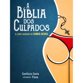 A B&iacute;blia dos Culpados de Conf&uacute;cio Costa