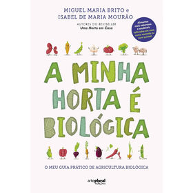 A Minha Horta &eacute; Biol&oacute;gica de Isabel Mour&atilde;o e Miguel Maria Brito