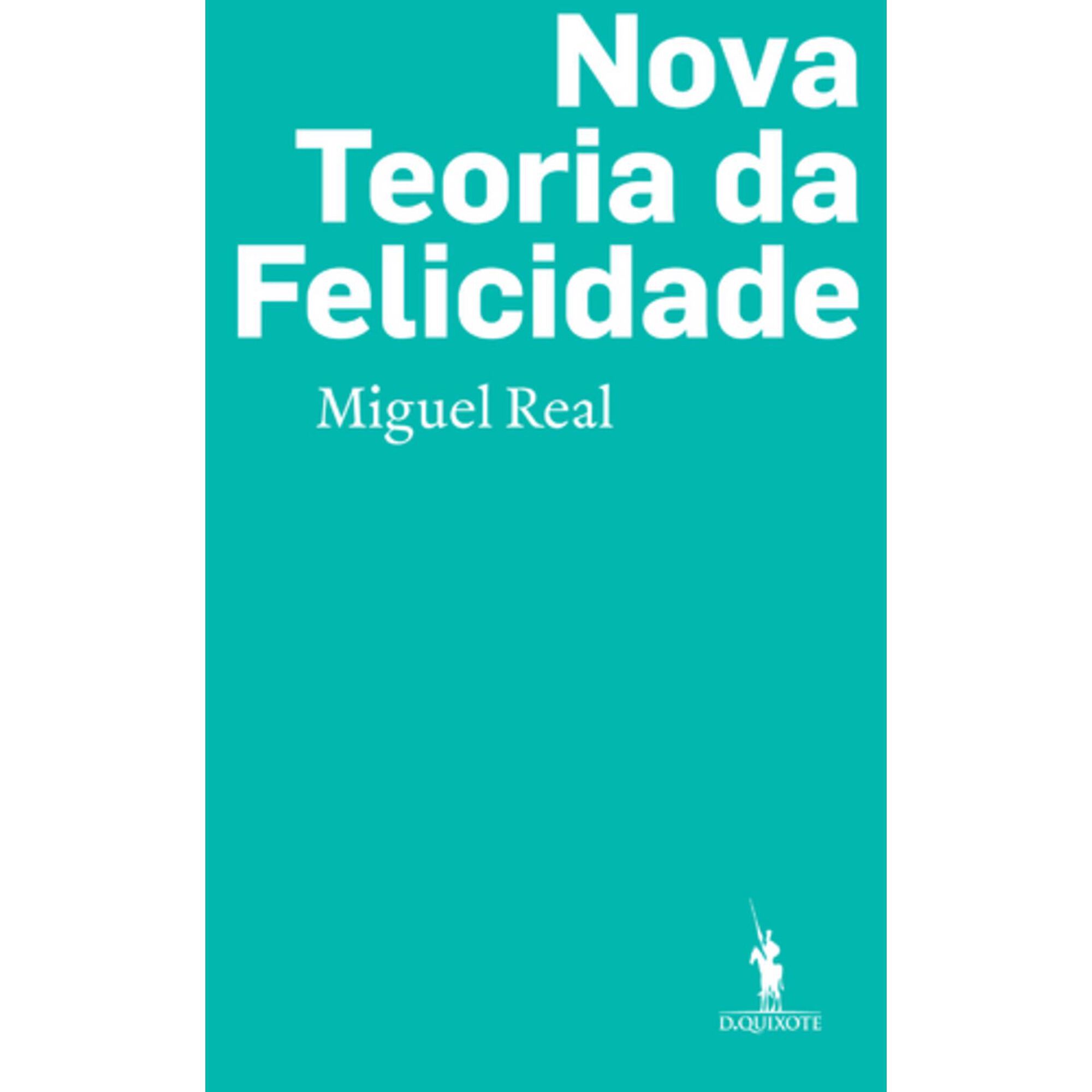Nova Teoria da Felicidade de Miguel Real