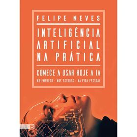 Intelig&ecirc;ncia Artificial na Pr&aacute;tica de Felipe Neves