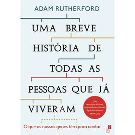 Uma Breve Hist&oacute;ria de Todas as Pessoas que j&aacute; Viveram de Adam Rutherford