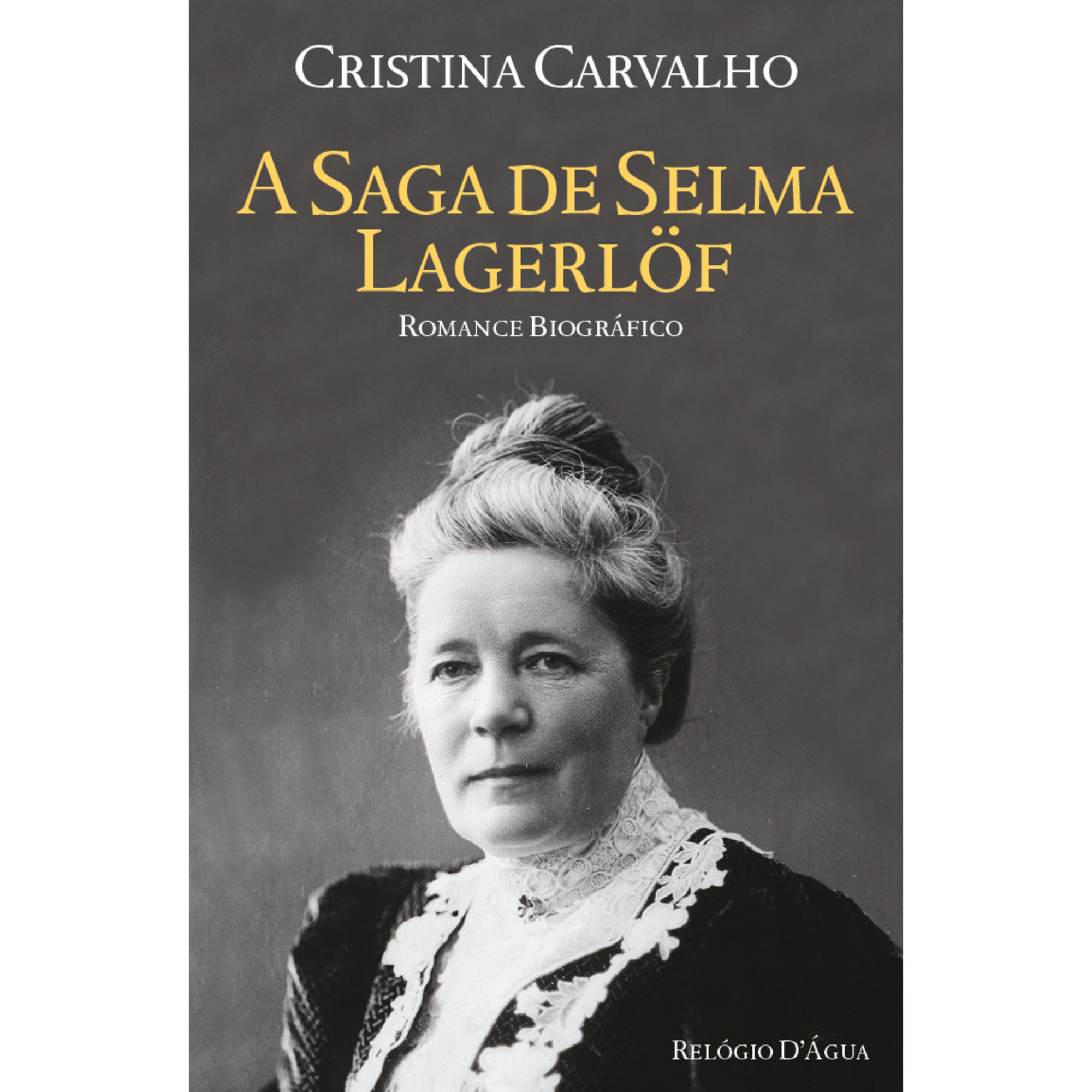 A Saga de Selma Lagerl&ouml;f de Cristina Carvalho