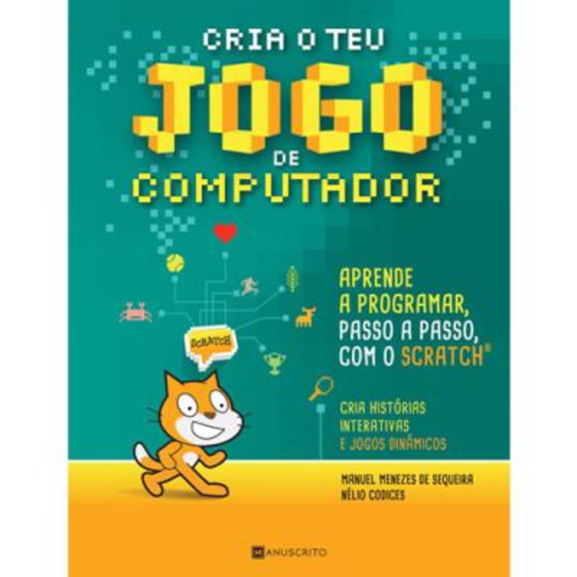 Cria o Teu Jogo de Computador de Manuel Menezes de Sequeira e N&eacute;lio Codices
