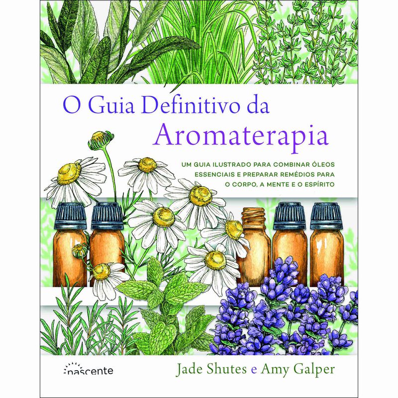 O Guia Definitivo da Aromaterapia de Amy Galper e Jade Shutes