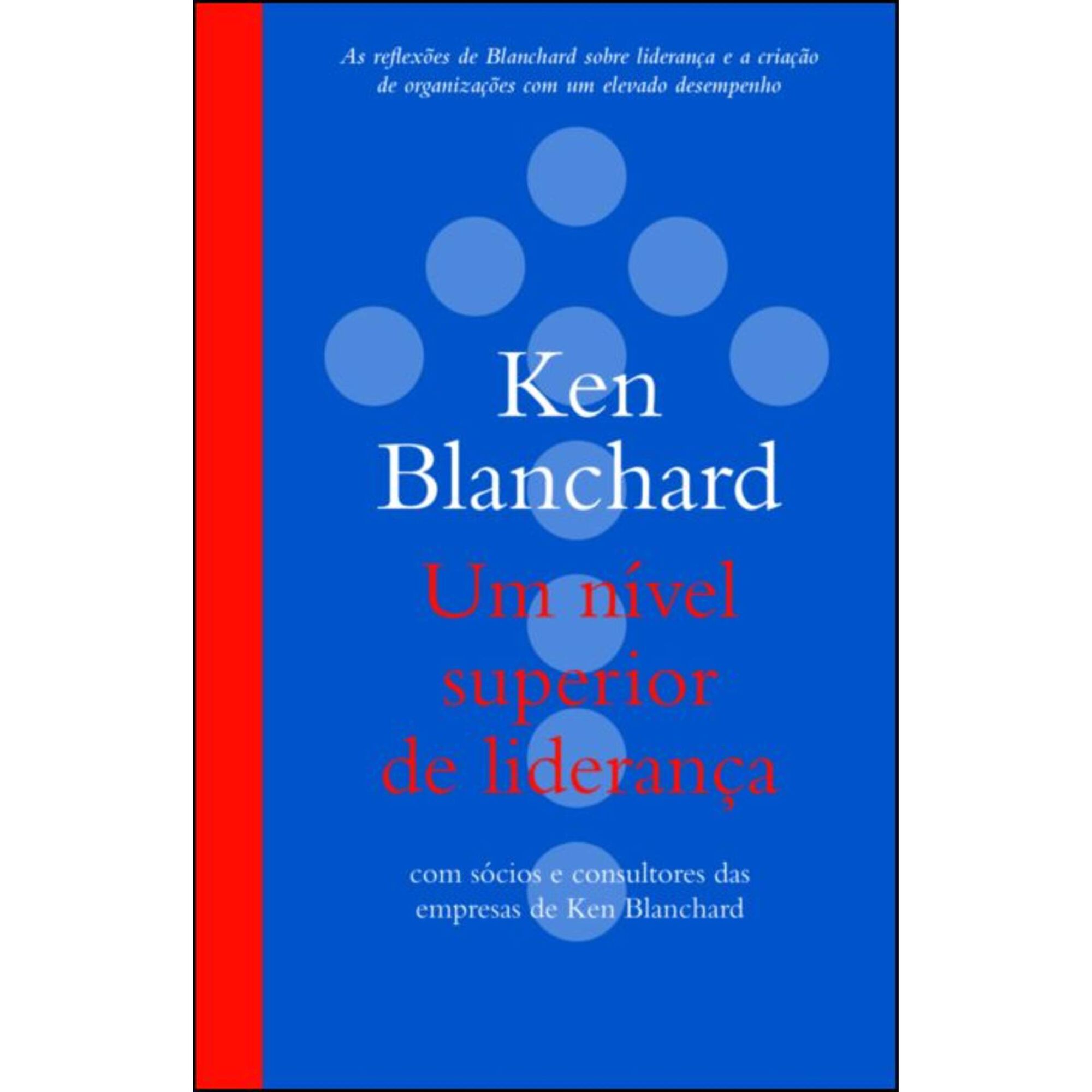 Um N&iacute;vel Superior de Lideran&ccedil;a de Ken Blanchard