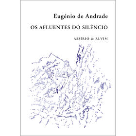 Os Afluentes do Sil&ecirc;ncio de Eug&eacute;nio de Andrade