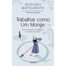 Trabalhar Como Um Monge de Shoukei Matsumoto