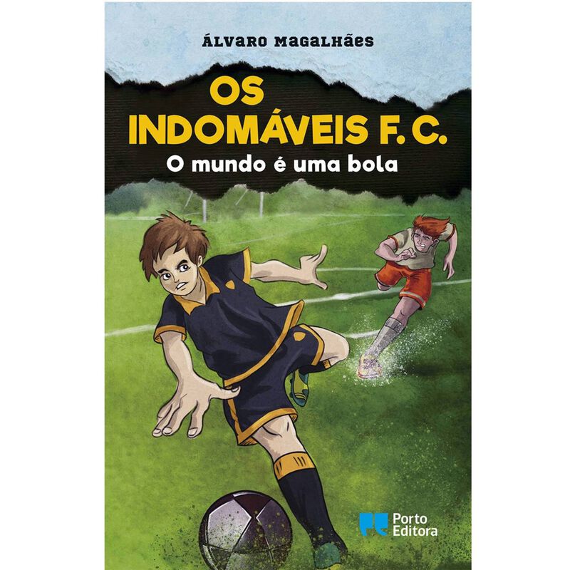 Os Indomáveis F. C. Nº 1 - O Mundo É uma Bola de Álvaro Magalhães