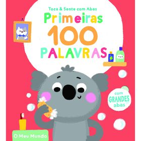 Primeiras 100 Palavras - O Meu Mundo Primeiras 100 Palavras - O Meu Mundo