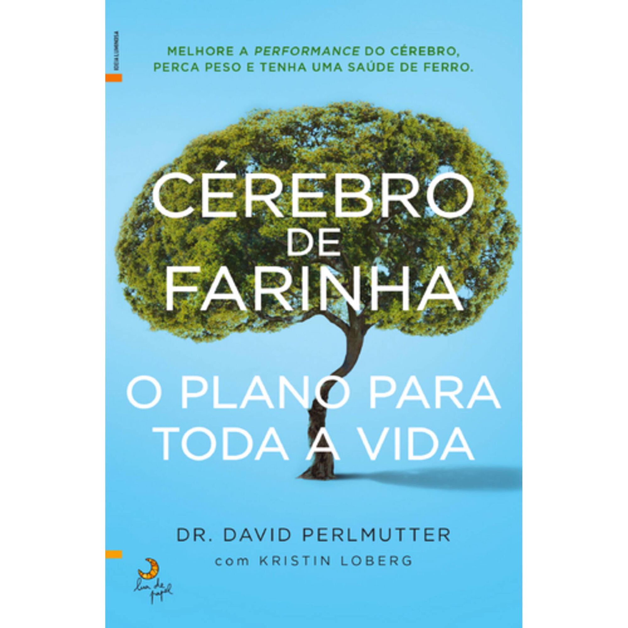 C&eacute;rebro de Farinha - O Plano para Toda a Vida de Kristin Loberg
