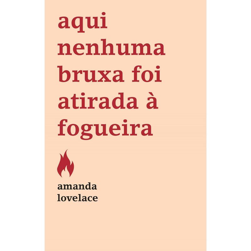 Aqui Nenhuma Bruxa Foi Atirada à Fogueira de Amanda Lovelace