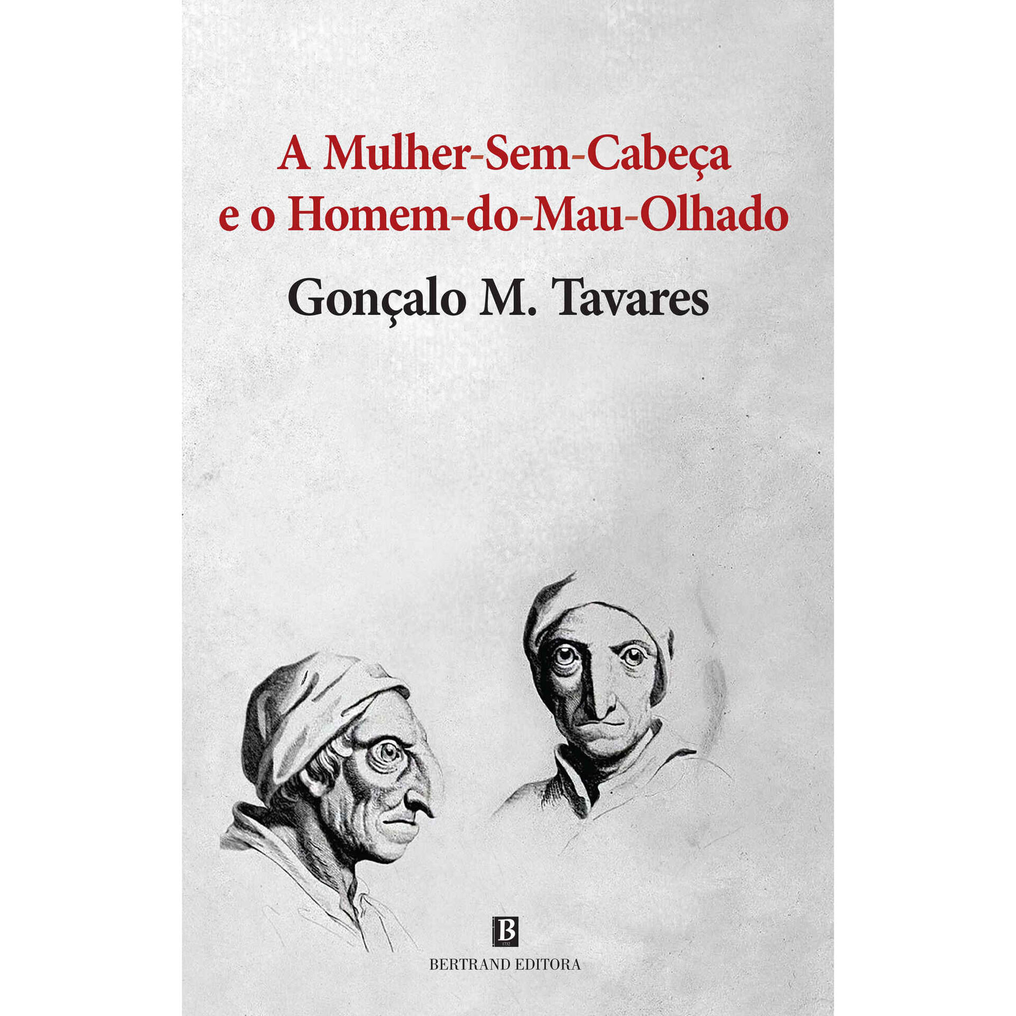 A Mulher-sem-cabe&ccedil;a e o Homem-do-mau-olhado de Gon&ccedil;alo M. Tavares
