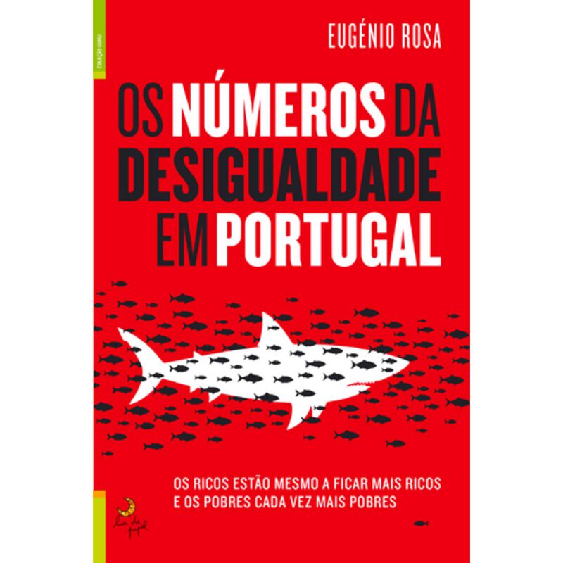Os Números da Desigualdade em Portugal de Eugénio Rosa