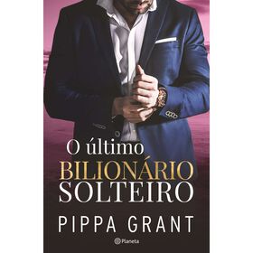 O &Uacute;ltimo Bilion&aacute;rio Solteiro de Pippa Grant