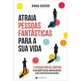 Atraia Pessoas Fant&aacute;sticas para a Sua Vida de Diana Gaspar