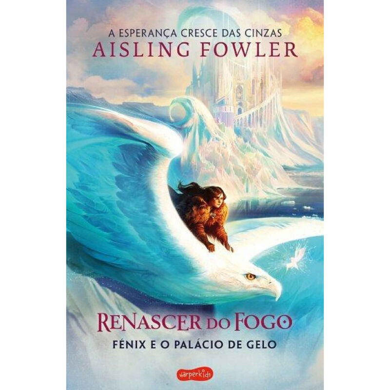 Fénix e o Palácio de Gelo - Renascer do Fogo (Volume 2) de Aisling Fowler