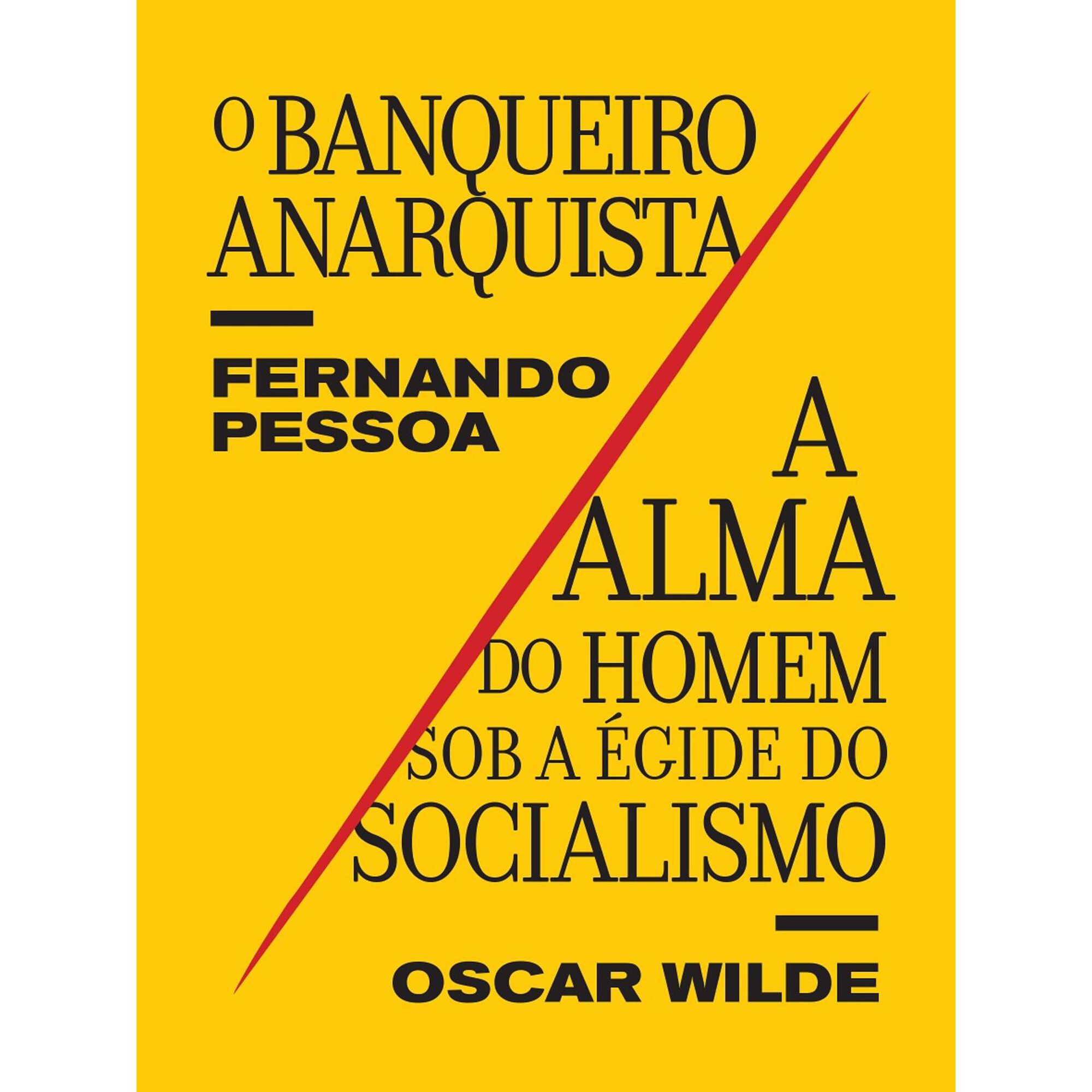 Banqueiro Anarquista / A Alma do Homem sob a &Eacute;gide do Socialismo de Oscar Wilde e Fernando Pessoa