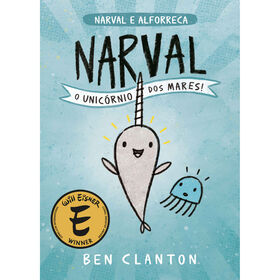 Narval, o Unic&oacute;rnio dos Mares! de Ben Clanton