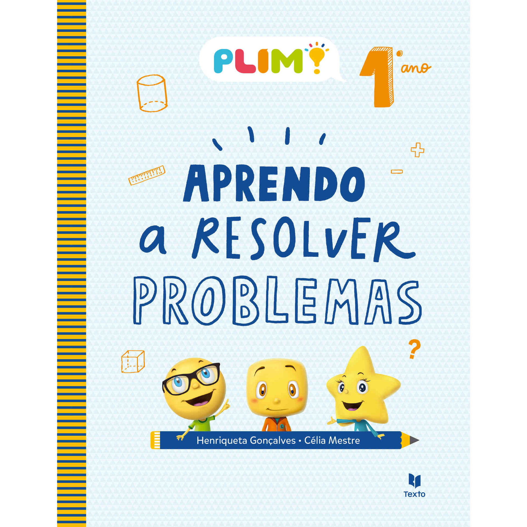 Plim! Aprendo a Resolver Problemas - 1º Ano Plim! Aprendo a Resolver Problemas - 1º Ano