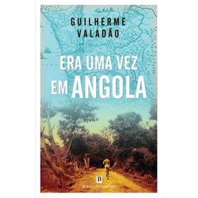 Era Uma Vez em Angola de Guilherme Valad&atilde;o