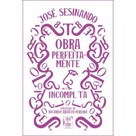 Obra Perfeitamente Incompleta de Jos&eacute; Sesinando