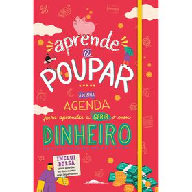 Aprende a Poupar - A Minha Agenda para Aprender a Gerir o Meu Dinheiro