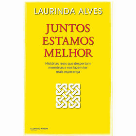 Juntos Estamos Melhor de Laurinda Alves