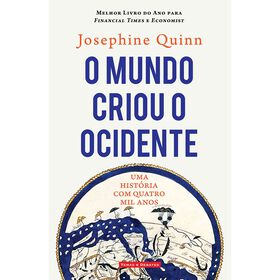 O Mundo Criou o Ocidente de Josephine Quinn
