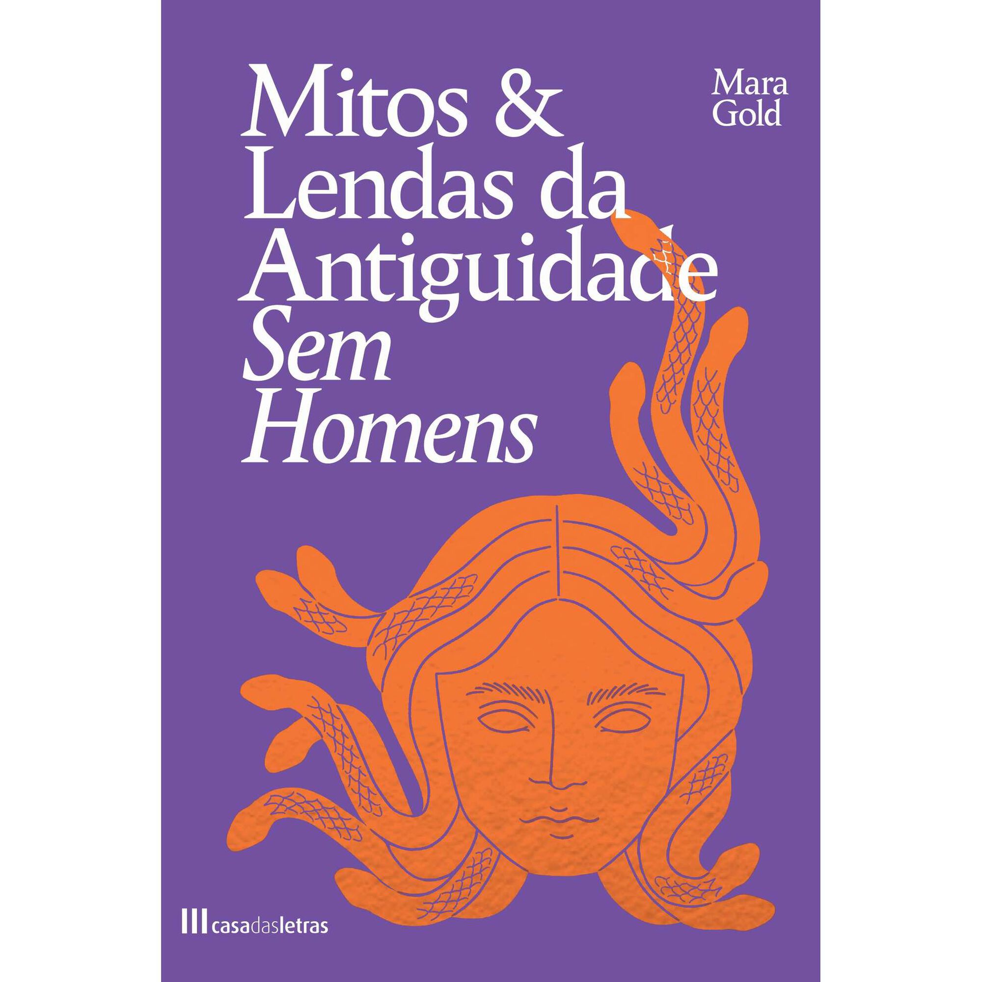 Mitos e Lendas da Antiguidade Sem Homens de Mara Gold