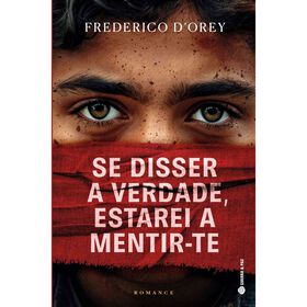Se Disser a Verdade, Estarei a Mentir-te de Frederico d'Orey