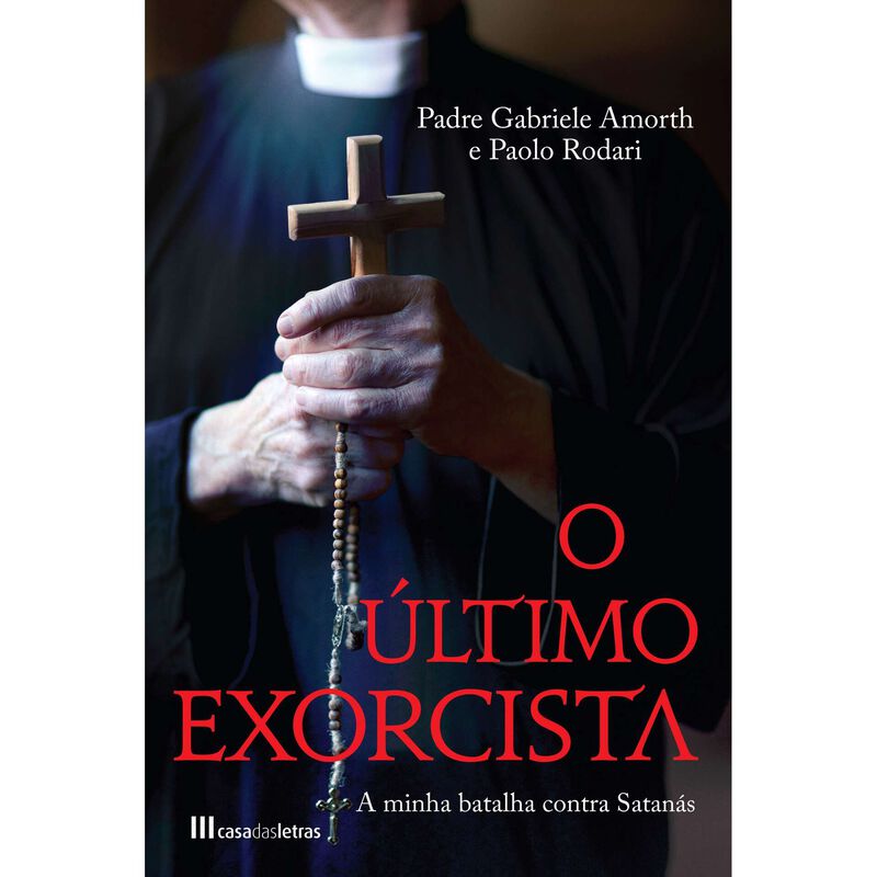 O Último Exorcista - A minha batalha contra Satanás de Padre Gabriele Amorth e Paolo Rodari