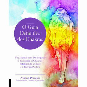 Athena Perrakis O Guia Definitivo dos Chakras