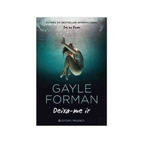 Deixa-me Ir de Gayle Forman