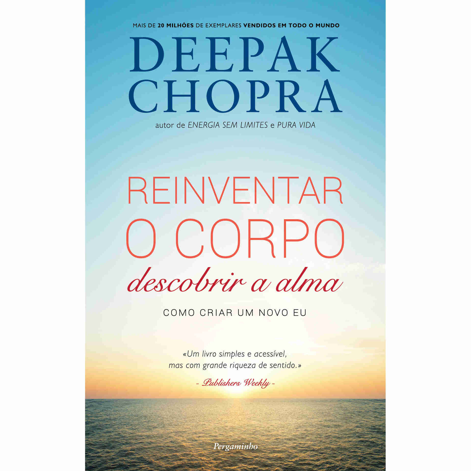 Reinventar o Corpo, Descobrir a Alma de Deepak Chopra