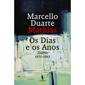 Os Dias e os Anos de Marcello Duarte Mathias