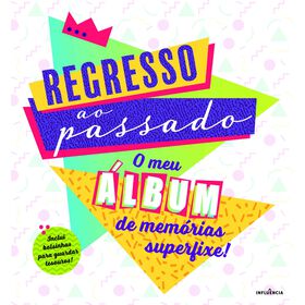 Regresso ao Passado - O Meu Álbum de Memórias Superfixe! de Influência