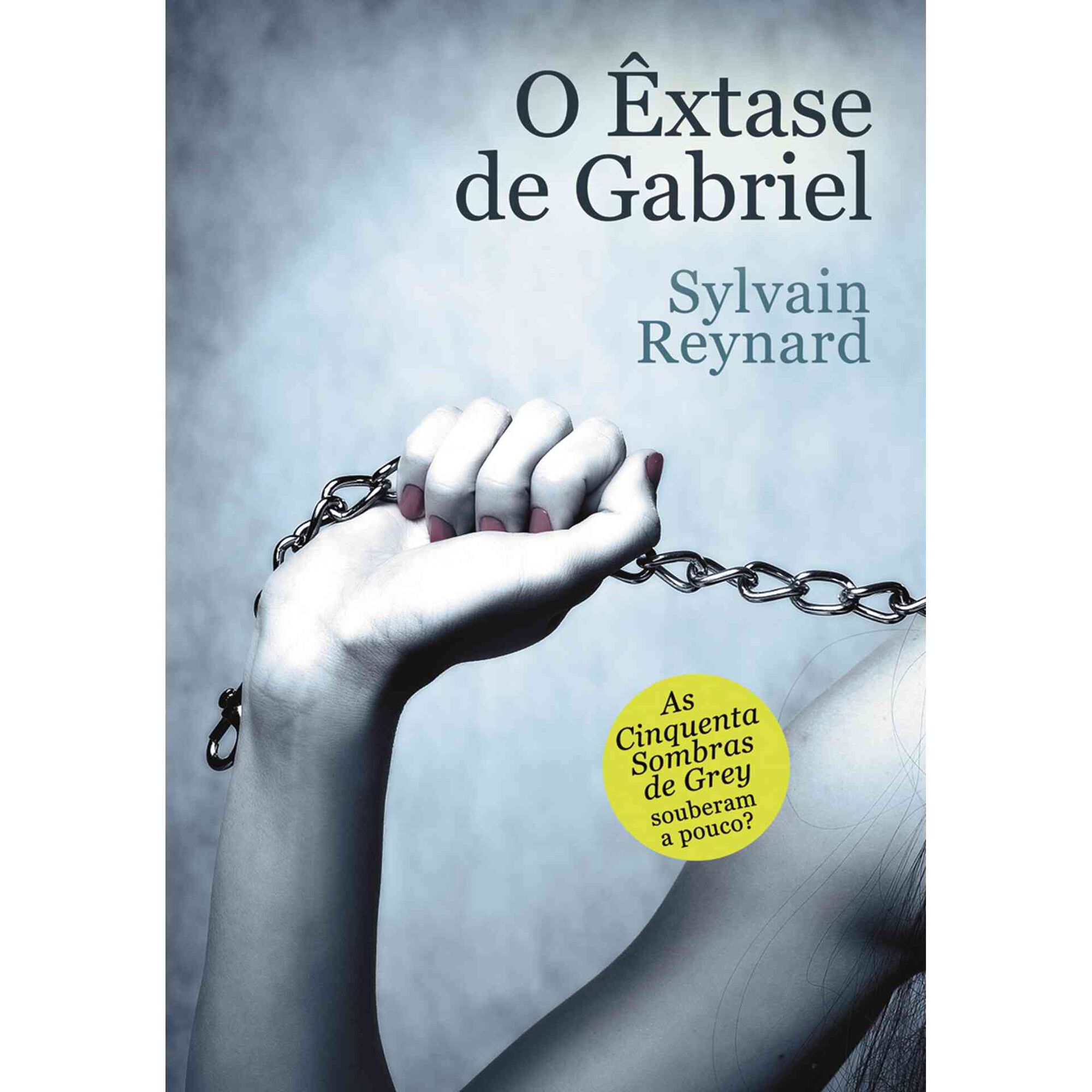 A Saga de Gabriel N&ordm;2 - O &Ecirc;xtase de Gabriel de Sylvain Reynard