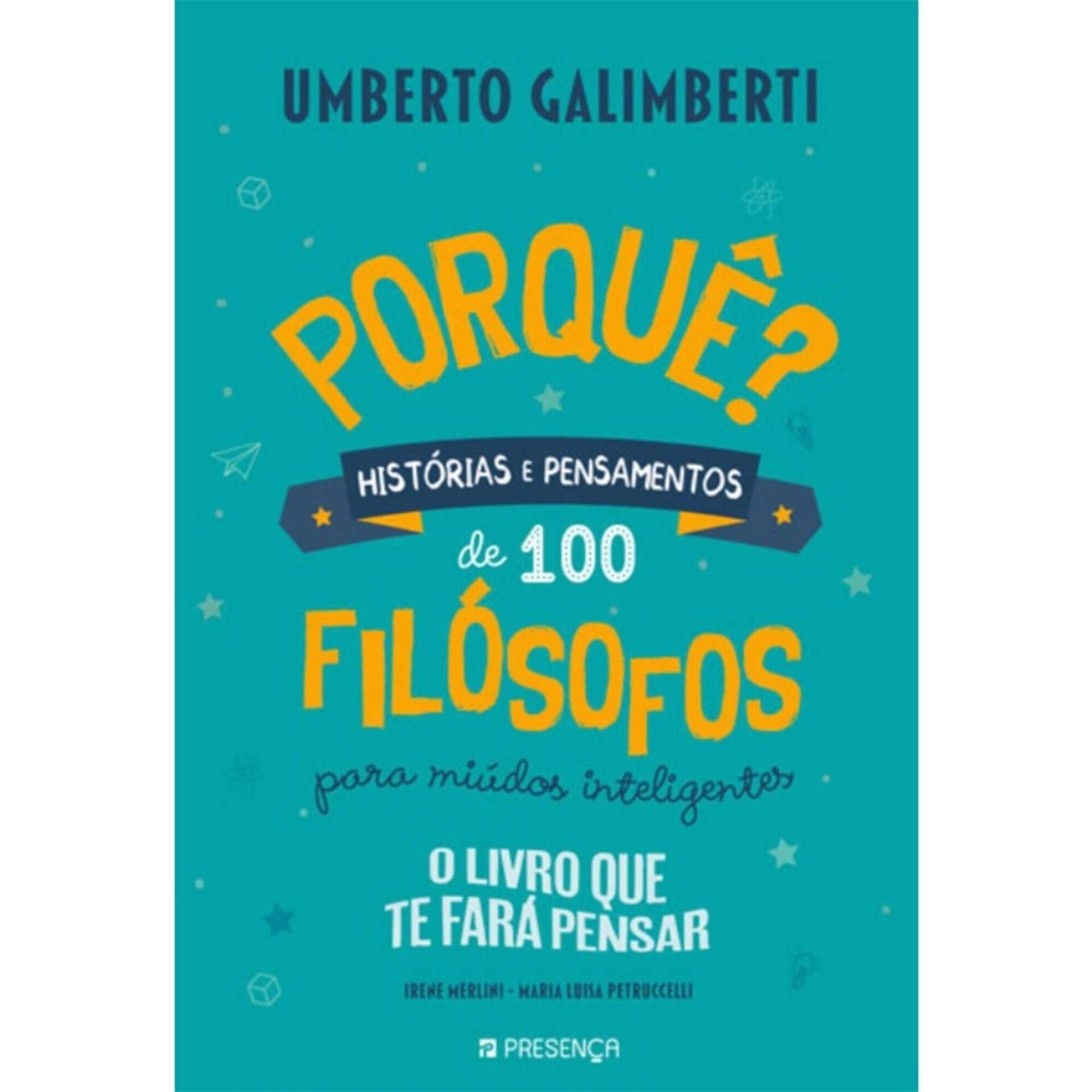 Porqu&ecirc;? Hist&oacute;rias e Pensamentos de 100 Filos&oacute;fos de Umberto Galimberti