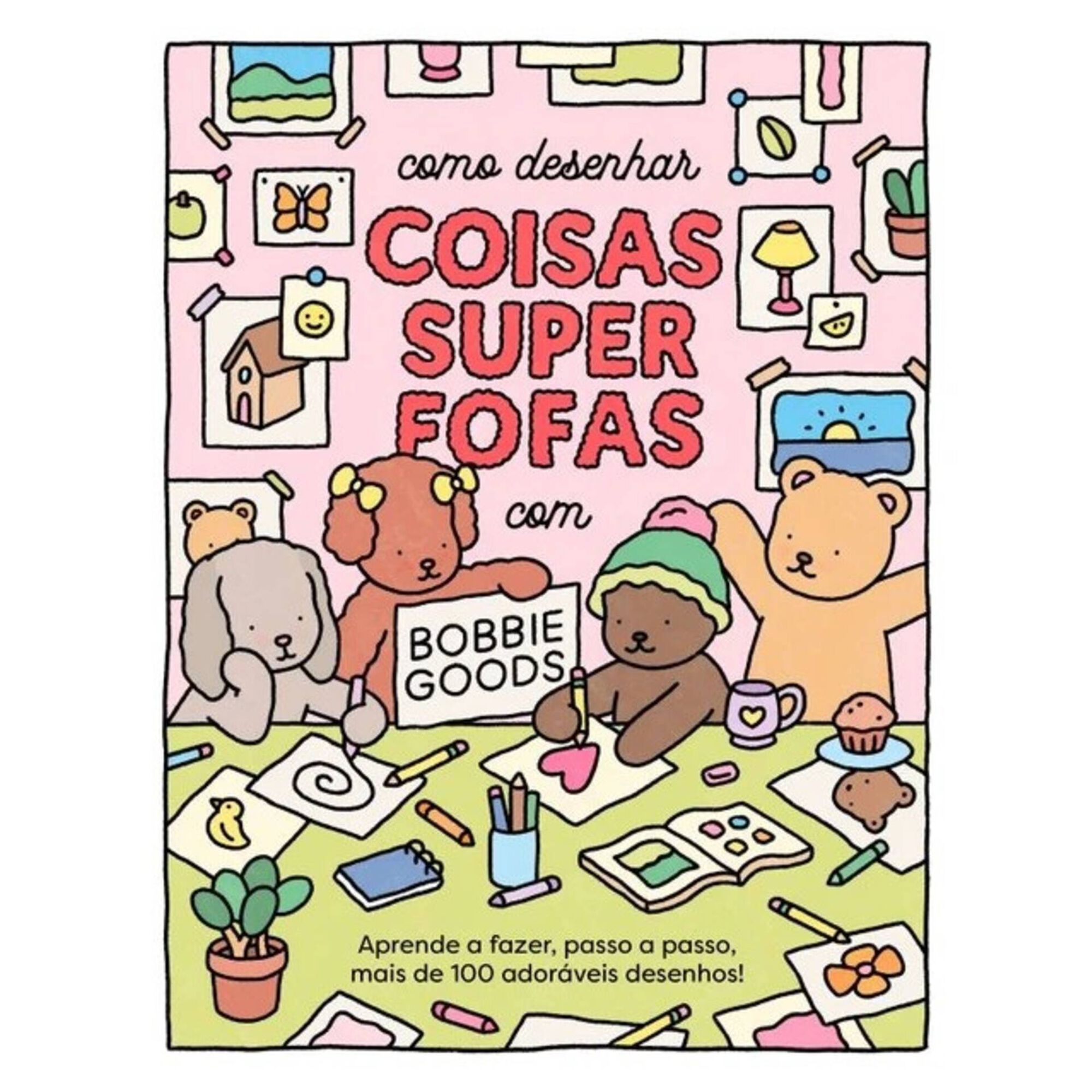 Como Desenhar Coisas Super Fofas com Bobbie Goods Como Desenhar Coisas Super Fofas com Bobbie Goods