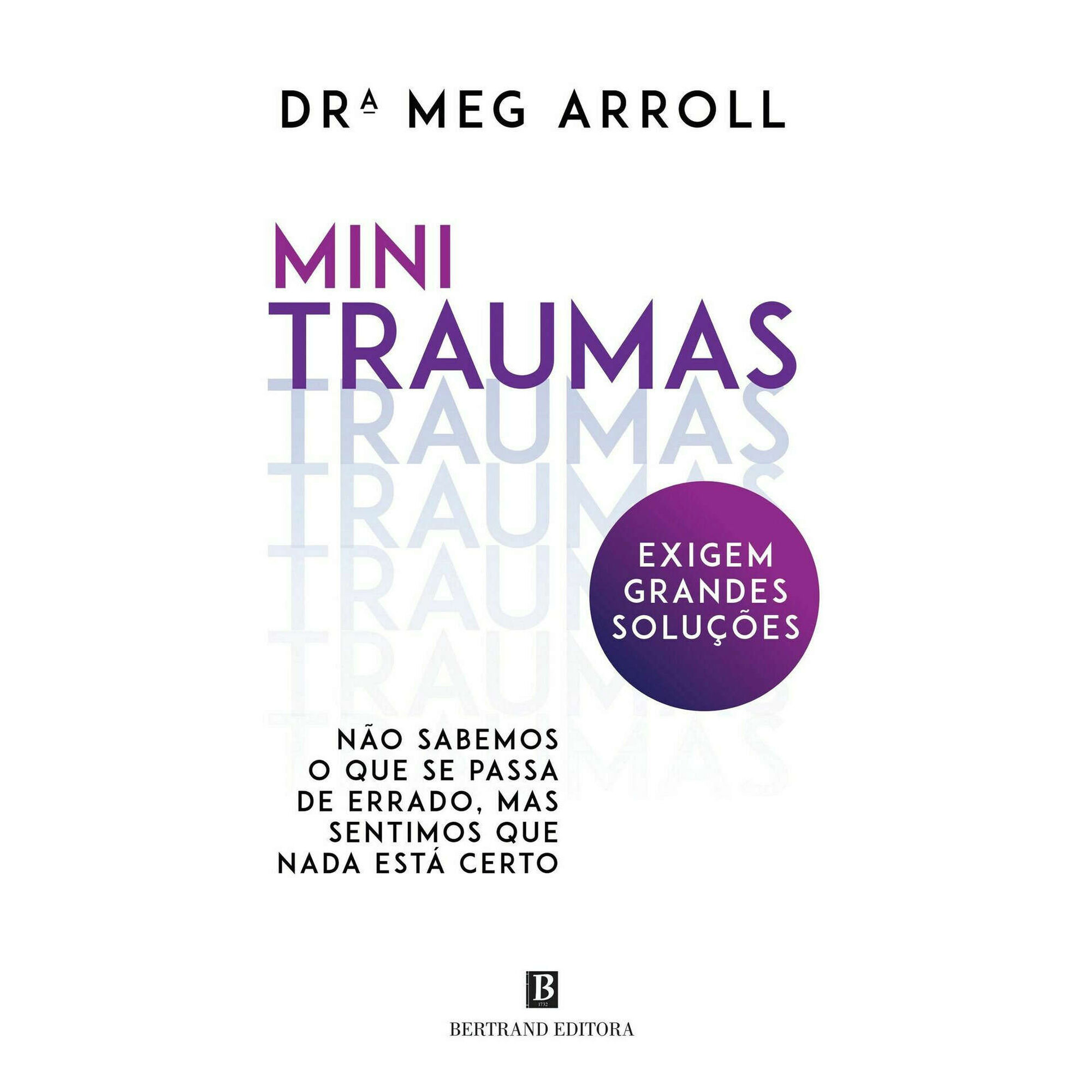 Mini Traumas Exigem Grandes Solu&ccedil;&otilde;es de Dr&ordf; Meg Arroll
