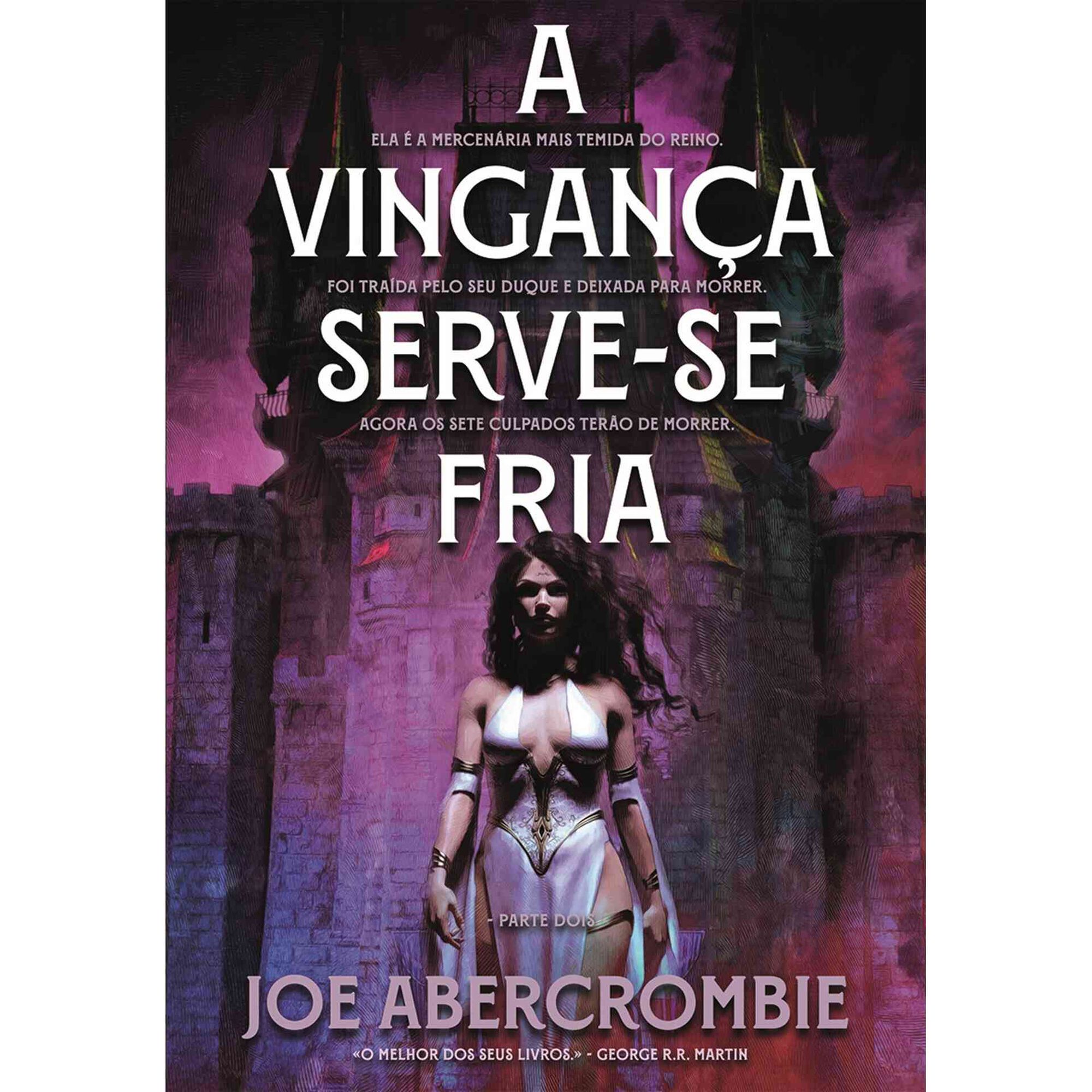 A Vingan&ccedil;a Serve-se Fria (Parte Dois) de Joe Abercrombie