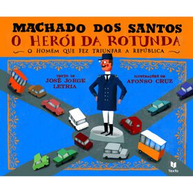 Machado dos Santos - O Her&oacute;i da Rotunda de Jos&eacute; Jorge Letria