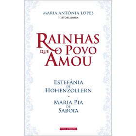 Rainhas que o Povo Amou de Maria Ant&oacute;nia Lopes